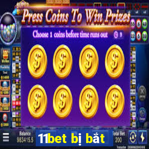 11bet bị bắt