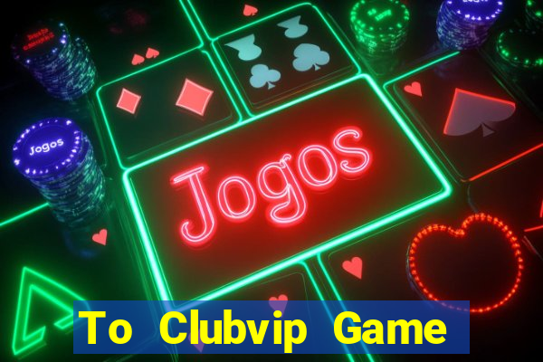 To Clubvip Game Bài Big52