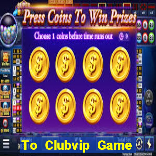 To Clubvip Game Bài Big52