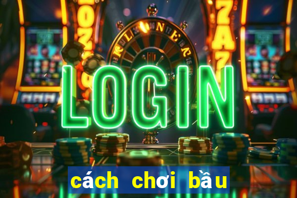 cách chơi bầu cua tôm cá bịp