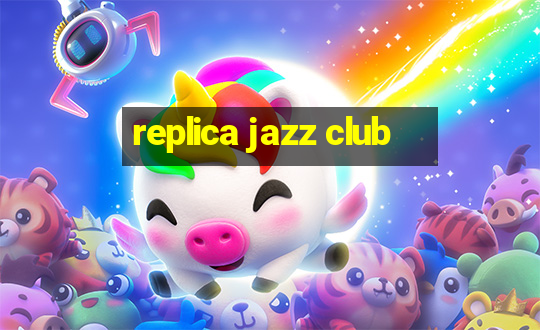 replica jazz club