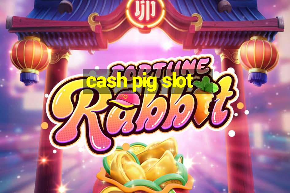 cash pig slot