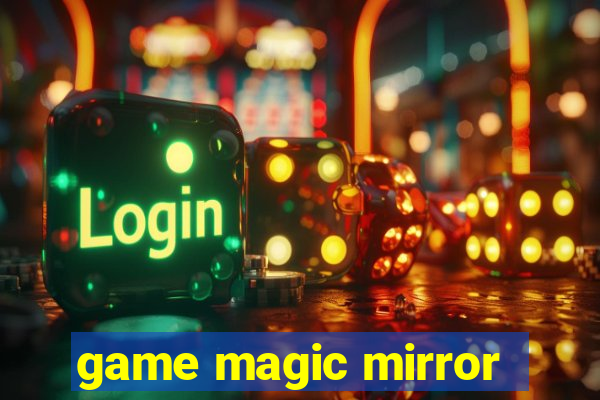 game magic mirror