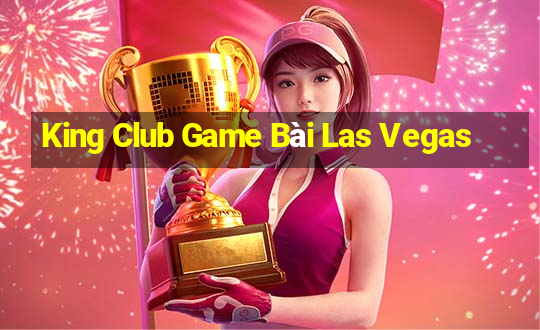 King Club Game Bài Las Vegas