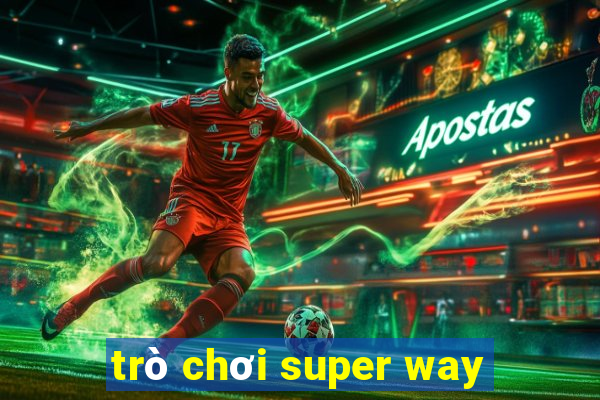 trò chơi super way