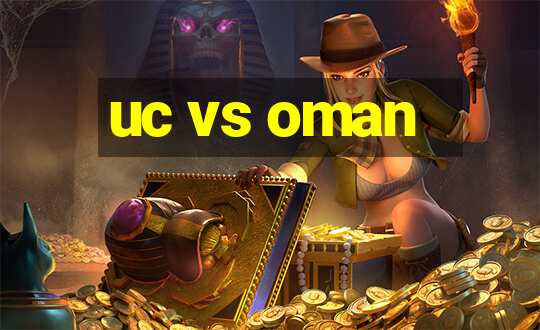 uc vs oman