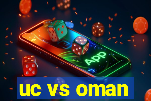 uc vs oman