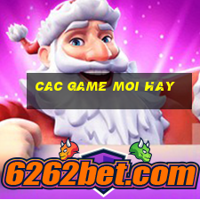 cac game moi hay