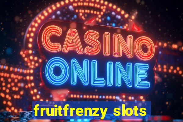 fruitfrenzy slots