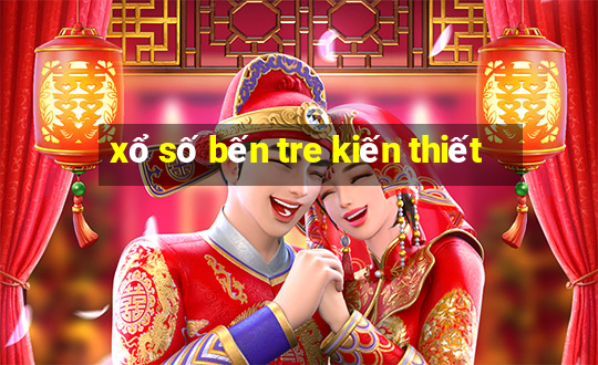 xổ số bến tre kiến thiết