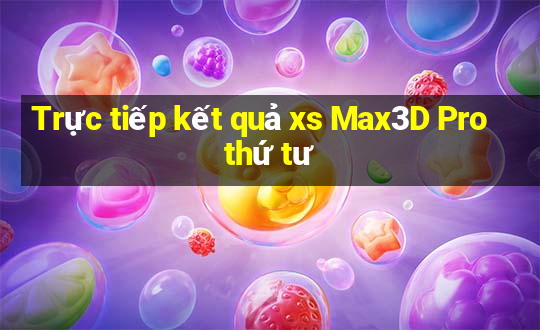 Trực tiếp kết quả xs Max3D Pro thứ tư