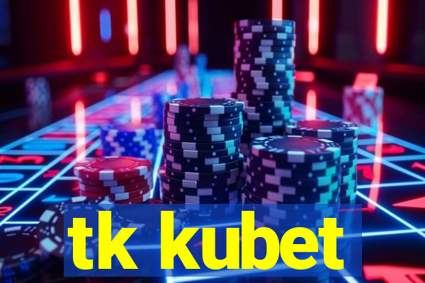 tk kubet