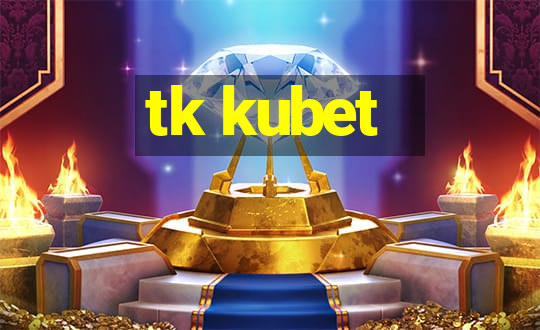 tk kubet