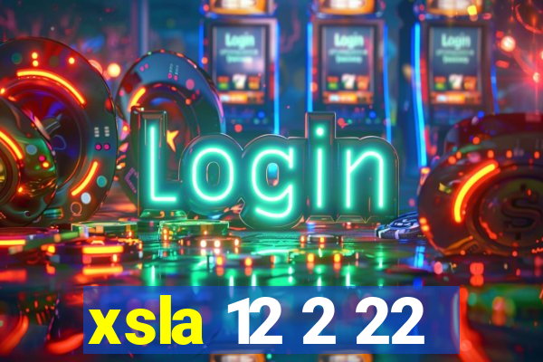 xsla 12 2 22