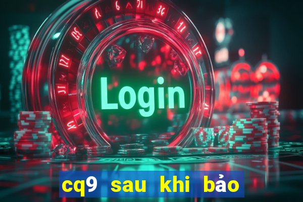 cq9 sau khi bảo trì điện tử