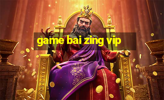 game bai zing vip