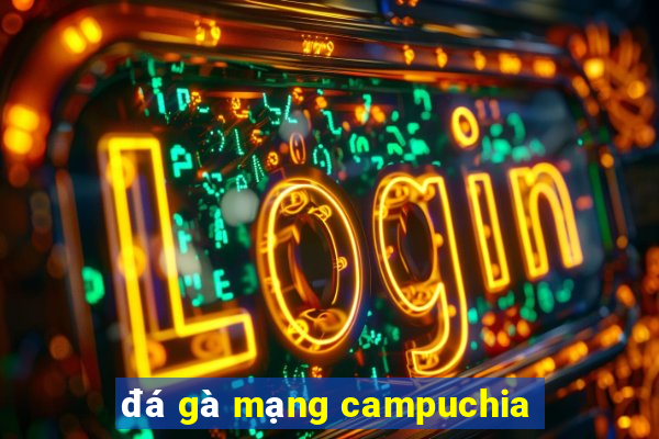 đá gà mạng campuchia