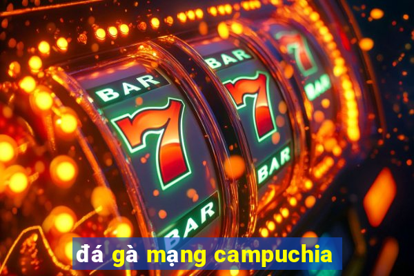 đá gà mạng campuchia