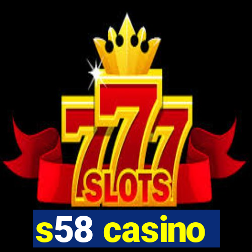 s58 casino