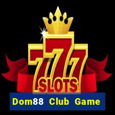 Dom88 Club Game Bài Club