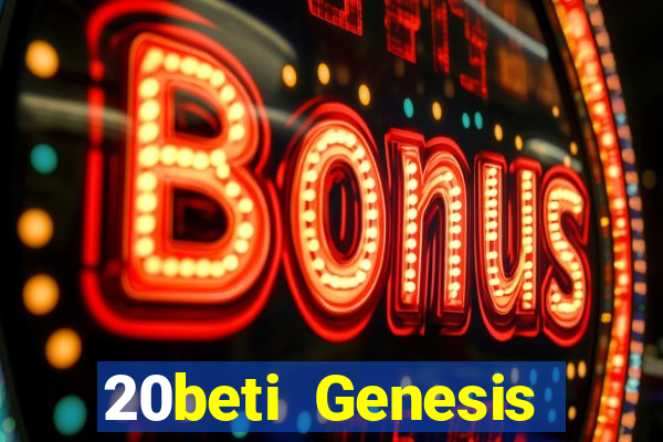 20beti Genesis đại phát i