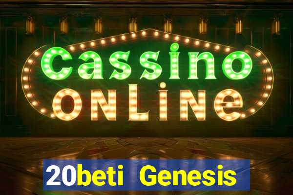 20beti Genesis đại phát i