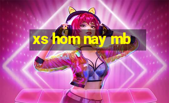 xs hom nay mb