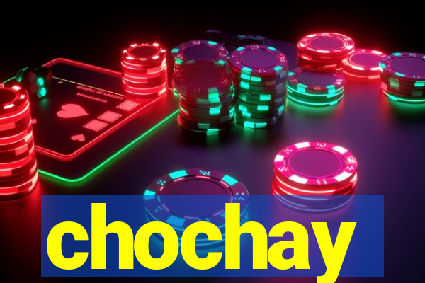 chochay