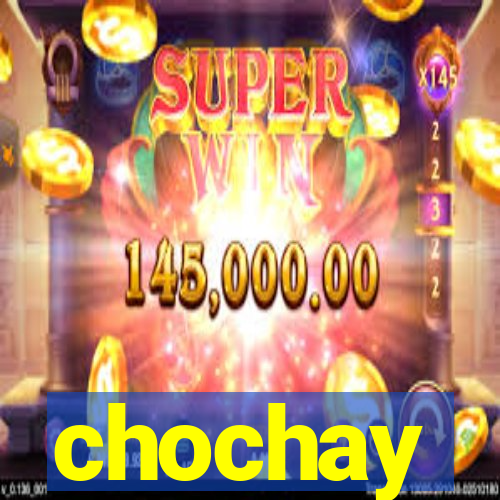 chochay