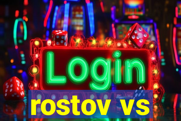 rostov vs