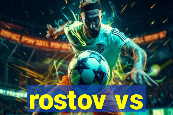 rostov vs