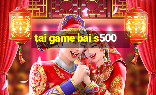 tai game bai s500