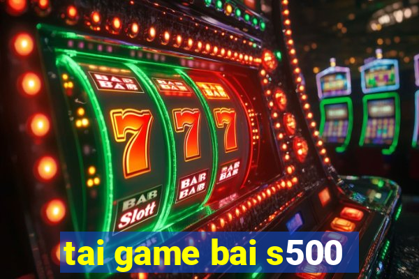 tai game bai s500