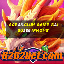 Ace88.Clun Game Bài Su500 Iphone