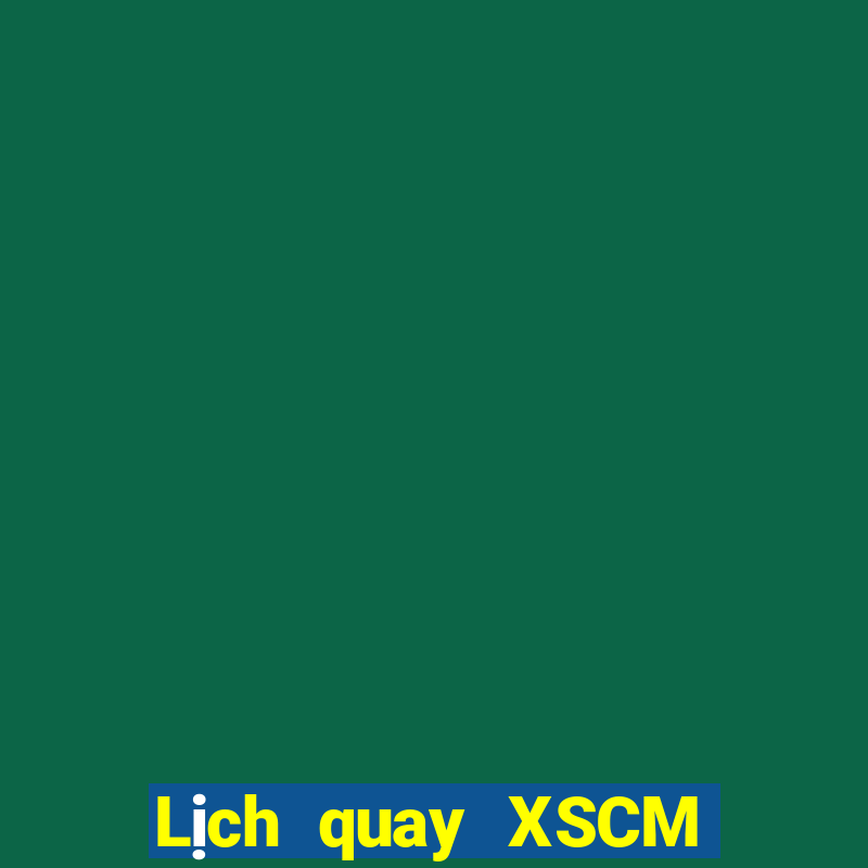 Lịch quay XSCM ngày 19