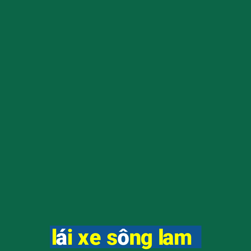 lái xe sông lam