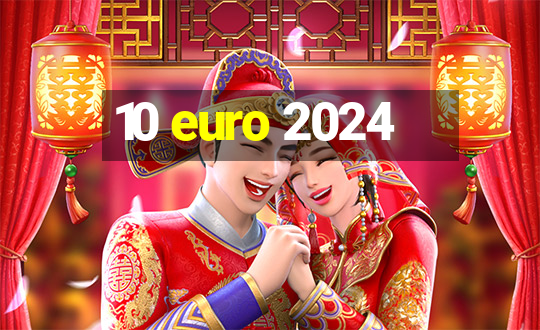 10 euro 2024