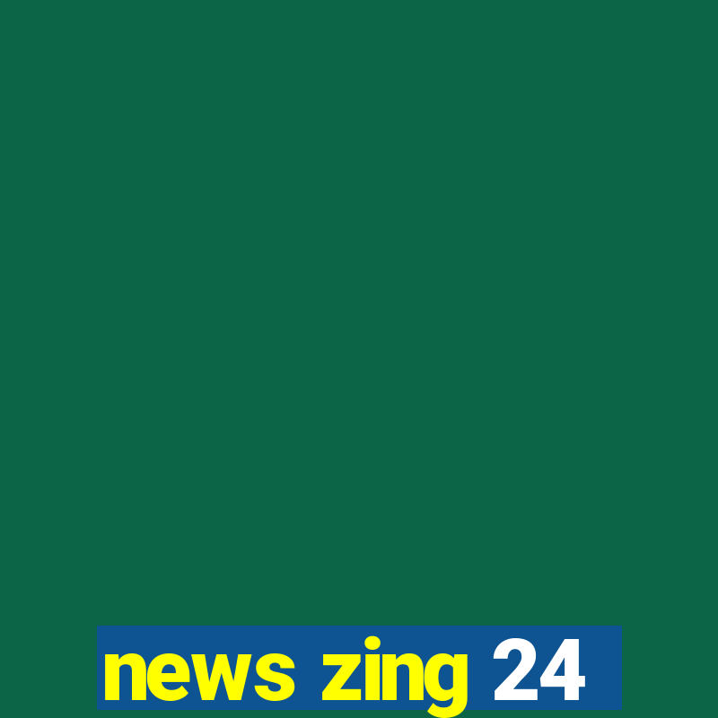 news zing 24