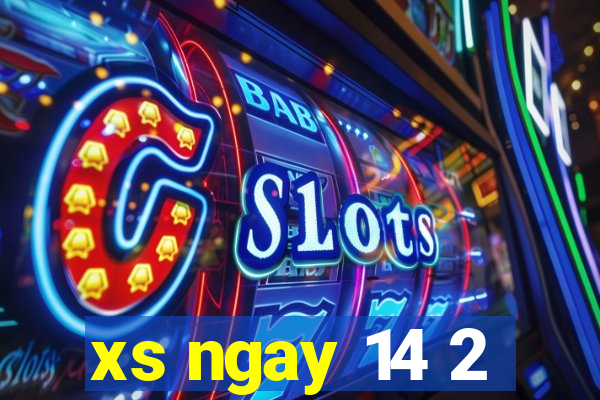 xs ngay 14 2