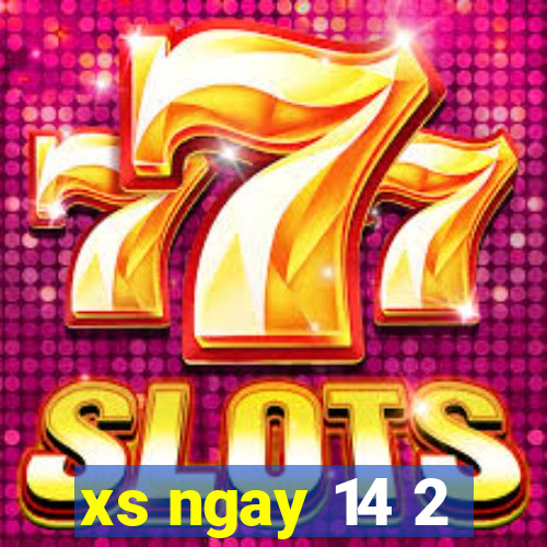 xs ngay 14 2