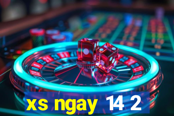 xs ngay 14 2