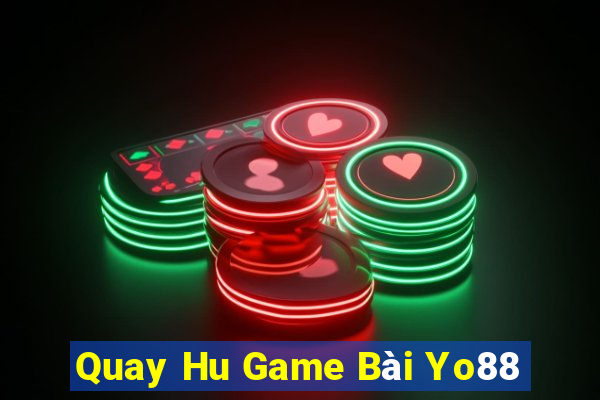 Quay Hu Game Bài Yo88