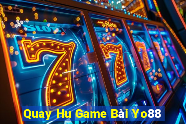 Quay Hu Game Bài Yo88