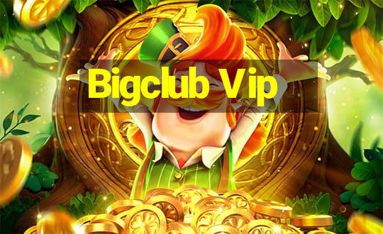 Bigclub Vip