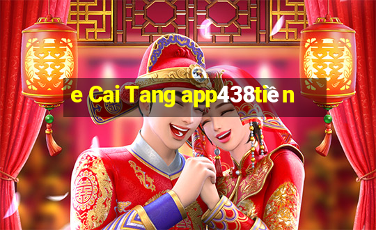 e Cai Tang app438tiền