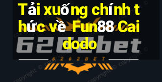 Tải xuống chính thức về Fun88 Caidodo