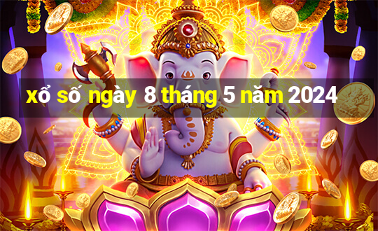 xổ số ngày 8 tháng 5 năm 2024