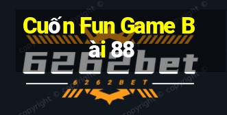 Cuốn Fun Game Bài 88