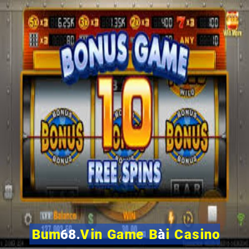 Bum68.Vin Game Bài Casino