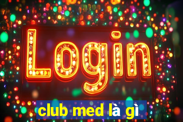 club med là gì